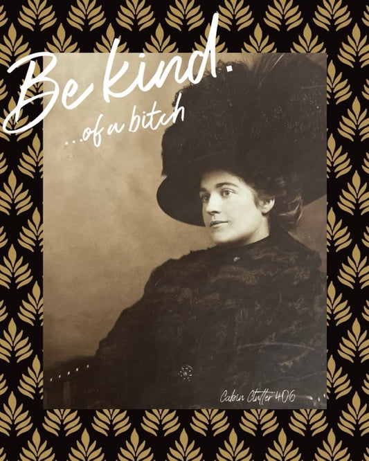 General Greeting Card - Be kind...of a bitch