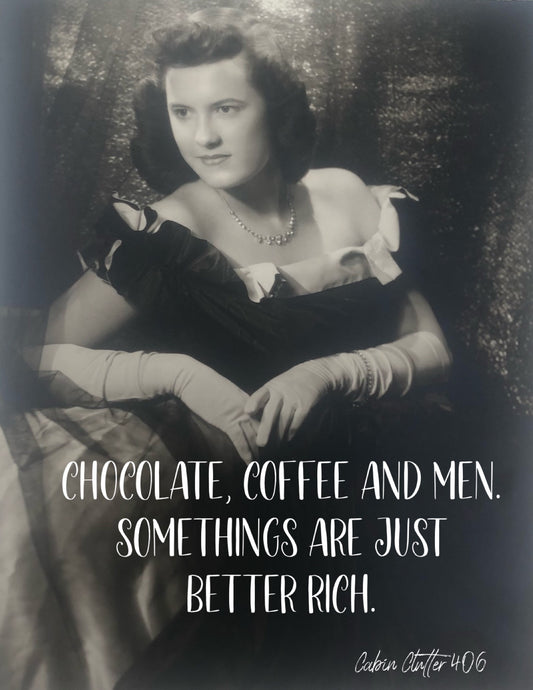 General Greeting Card - Chocolate, coffee and men. Somethings are just better rich.